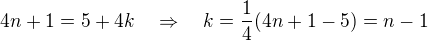 $4n+1=5+4k \quad \Rightarrow \quad k=\frac{1}{4}(4n+1-5)=n-1$