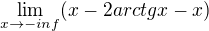 $\lim_{x\to- inf}(x -2arctgx-x)$