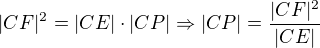 $|CF|^2=|CE|\cdot |CP|\Rightarrow |CP|=\frac{|CF|^2}{|CE|}$