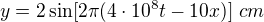 $y=2\sin[2\pi(4\cdot10^8t-10x)]\ cm$