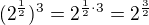 $(2^{\frac{1}{2}})^{3}=2^{\frac{1}{2} \cdot 3}=2^{\frac{3}{2}}$