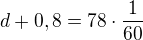 $d+0,8=78\cdot\frac{1}{60}$