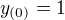 $y_{(0)}=1$
