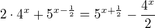 $2\cdot4^x + 5^{x-\frac12} = 5^{x+\frac12} - \frac{4^x}{2}$