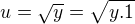 $u=\sqrt{y}=\sqrt{y.1}$