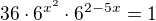 $36\cdot6^{x^2}\cdot6^{2-5x}=1$
