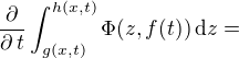 $\frac{\partial}{\partial\,t}\int_{g(x,t)}^{h(x,t)}\Phi(z,f(t))\,\mathrm{d}z=$