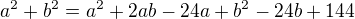 $a^2+b^2=a^2+2ab-24a+b^2-24b+144$