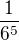 $\frac{1}{6^5}$