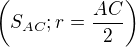 $\(S_{AC}; r=\frac{AC}{2}\)$