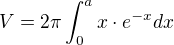 $V=2\pi \int_{0}^{a}x\cdot e^{-x}dx$