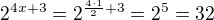 kopírovat do textarea $2^{4x+3}=2^{\frac{4\cdot 1}{2}+3}=2^5=32$