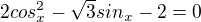 $2cos^{2}_{x}-\sqrt{3}sin_{x}-2=0$
