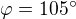 $\varphi=105�$