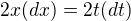 $2x(dx)=2t(dt)$