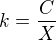 $k=\frac{C}{X}$