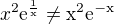 $x^2\rm{e}^{\frac{1}{x}}\neq x^2\rm{e}^{-x}$