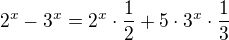 $2^x-3^x=2^x\cdot \frac 12+5\cdot 3^x\cdot \frac 13$