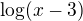 $\log (x-3)$