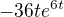$-36te^{6t}$