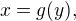 $x=g(y),$
