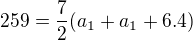 $259=\frac{7}{2}(a_{1}+a_{1}+6.4)$