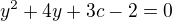 $y^2+4y+3c-2=0$