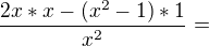 $\frac{2x*x-(x^{2}-1)*1}{x^{2}}=$
