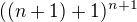$((n+1)+1)^{n+1}$