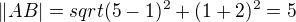 $\|AB|=sqrt{(5-1)^2+(1+2)^2}=5$