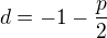 $d=-1-\frac{p}{2}$