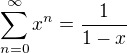 $\sum_{n=0}^\infty x^n=\frac{1}{1-x}$