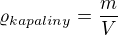 $\varrho_{kapaliny} =\frac{m}{V}$