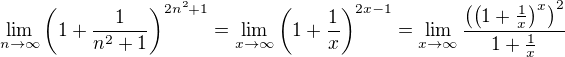 $\lim_{n\rightarrow\infty}\left(1+\frac{1}{n^2+1}\right)^{2n^2+1}=\lim_{x\rightarrow\infty}\left(1+\frac{1}{x}\right)^{2x-1}=\lim_{x\rightarrow\infty}\frac{\left(\left(1+\frac{1}{x}\right)^x\right)^2}{1+\frac{1}{x}}$