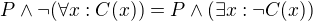 $P\wedge\neg(\forall x:C(x))=P\wedge(\exists x:\neg C(x))$