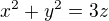 $x^{2}+y^{2}=3z$