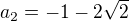 $a_{2}=-1-2\sqrt{2}$