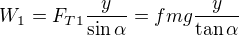 $W_1=F_{T1}\frac y{\sin\alpha}=fmg\frac y{\tan\alpha}$