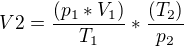 $V2= \frac{(p_{1}*V_{1})}{T_{1}}* \frac{(T_{2})}{p_{2}}$