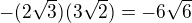 kopírovat do textarea $-(2\sqrt3 )(3\sqrt2)=-6 \sqrt 6$