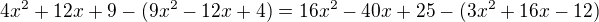 $4x^2+12x+9-(9x^2-12x+4)=16x^2-40x+25-(3x^2+16x-12)$