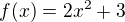 $f(x)=2x^{2}+3$