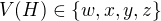 $V(H)\in\{{w},{x},{y},{z}\}$