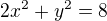 $2x^{2}+y^{2}=8$