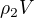 $\rho_2 V$