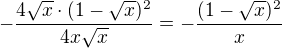 $-\frac{4\sqrt{x}\cdot (1-\sqrt{x})^2}{4x\sqrt{x}}=-\frac{(1-\sqrt{x})^2}{x}$