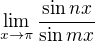 $\lim_{x\to\pi }\frac{\sin nx}{\sin mx}$