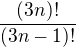 $\frac{(3n)!}{(3n-1)!}$
