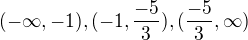 kopírovat do textarea $(-\infty,-1),(-1,\frac{-5}{3}),(\frac{-5}{3},\infty)$