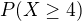 $P(X\geq 4)$